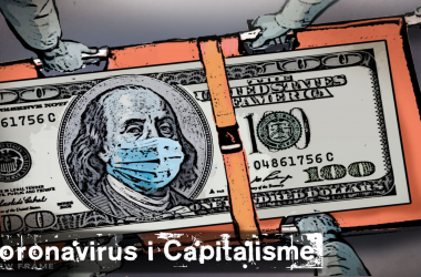 La crisi de Coronavirus és un monstre alimentat pel capitalisme.